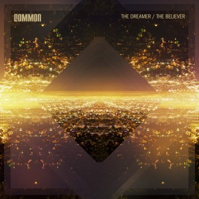 COMMON "The Dreamer / The Believer"